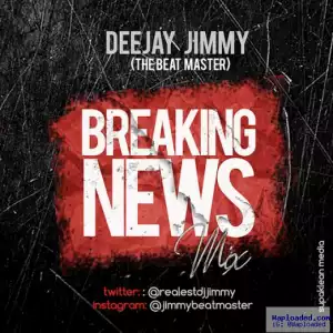 Dj Jimmy - Breaking News Party Mix